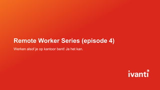 Remote Worker Series (episode 4)
Werken alsof je op kantoor bent! Ja het kan.
 