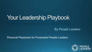 Personal Playbooks for Purposeful People Leaders
 
