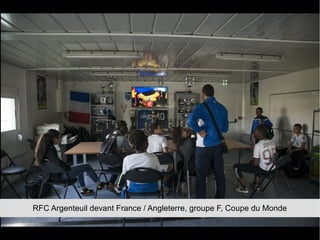 RFC Argenteuil devant France / Angleterre, groupe F, Coupe du Monde
 