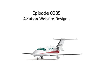 Episode	0085	
Avia/on	Website	Design	-	 
 