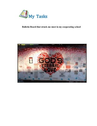 My Tasks
Bulletin Board that struck me most in my cooperating school
 