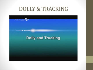 DOLLY	
  &	
  TRACKING
 