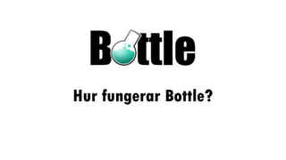 Hur fungerar Bottle?
Jämfört med en ”vanlig” webbsida
 