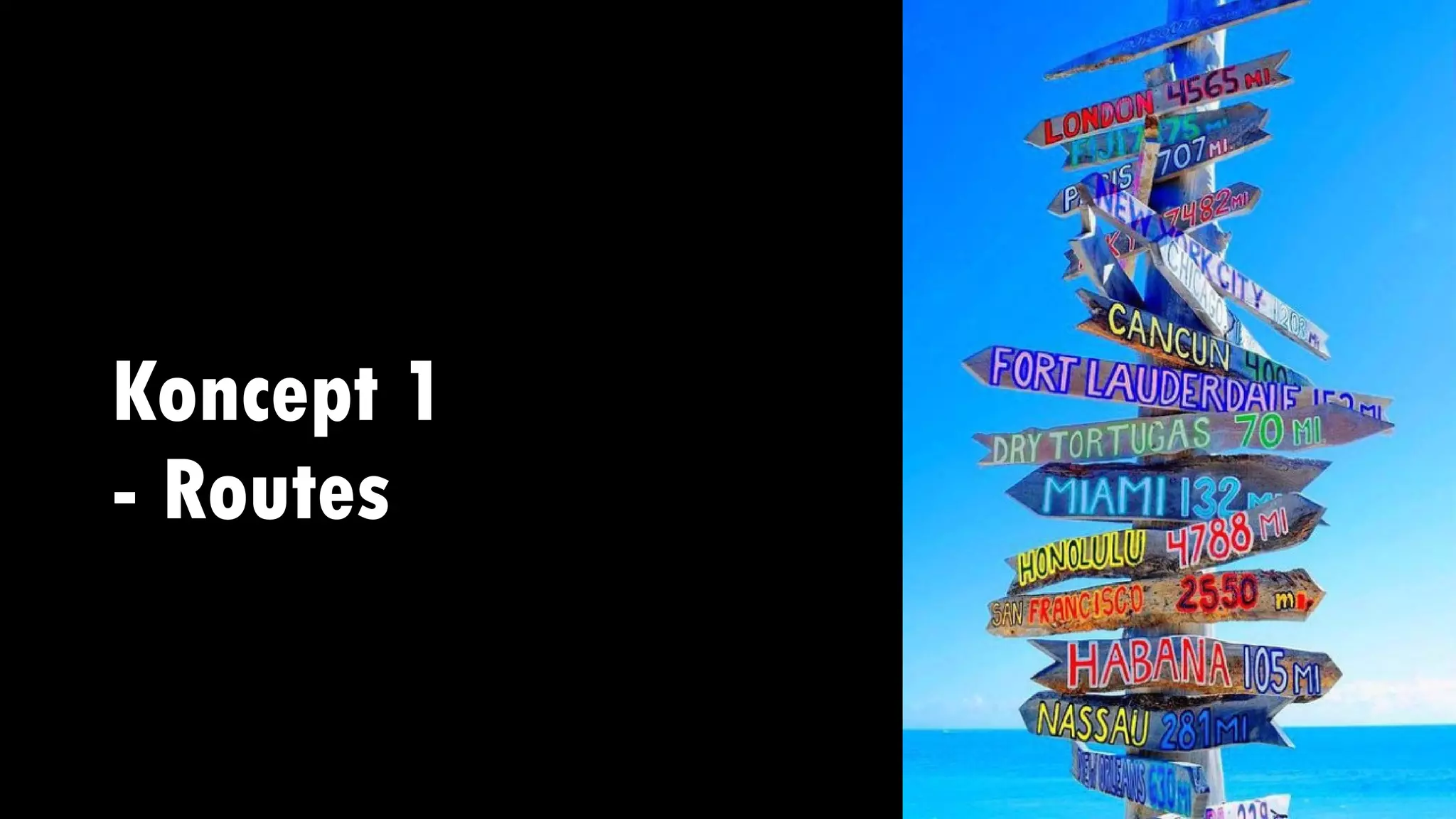 Koncept 1
- Routes
 
