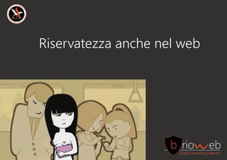 Riservatezzaanchenelweb
 