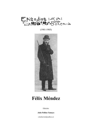 (1901-1905)
Félix Méndez
Edición:
Julio Pollino Tamayo
cinelacion@yahoo.es
 