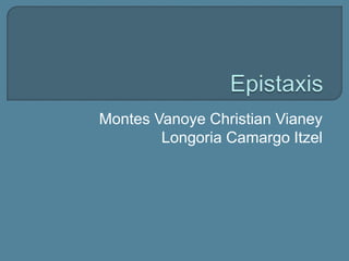 Montes Vanoye Christian Vianey
Longoria Camargo Itzel
 