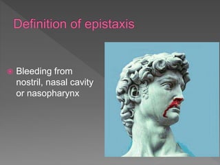  Bleeding from
nostril, nasal cavity
or nasopharynx
 