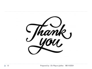 08/14/2024
Prepared by - Dr. Mayura Jadhav
13
 