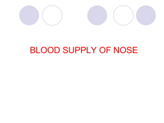 BLOOD SUPPLY OF NOSE
 