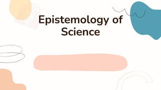 Epistemology of
Science
 