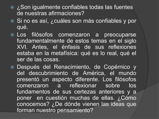  Tendríamos algún modo de descubrir cuál es el que está en lo cierto? 