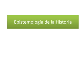 Epistemología de la Historia

 