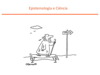 Epistemologia e Ciência
 