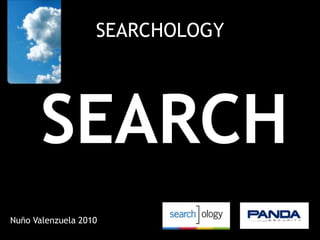 SEARCHOLOGY SEARCH Nuño Valenzuela 2010 