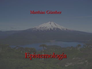 Matthias Günther Epistemología 