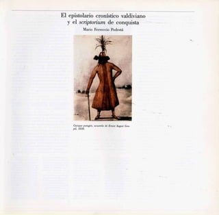 El epistolario cronístics xaldiviano-
y el scriptoriz& de conquista-
Mario Ferreccio PodestáI ' :
r !
Caciquepata@n, acuarela de Enzest August &u-
pil, 1838.
. .
 