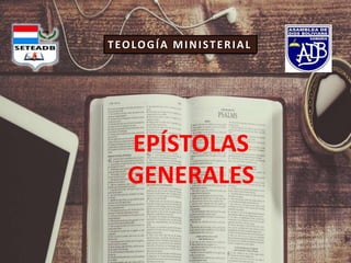 Pr. Moisés Sampaio de Paula 1
EPÍSTOLAS
GENERALES
1996
TEOLOGÍA MINISTERIAL
 