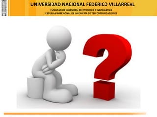 UNIVERSIDAD NACIONAL FEDERICO VILLARREAL
FACULTAD DE INGENIERÍA ELECTRÓNICA E INFORMÁTICA
ESCUELA PROFESIONAL DE INGENIERÍA DE TELECOMUNICACIONES
 