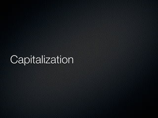 Capitalization
 