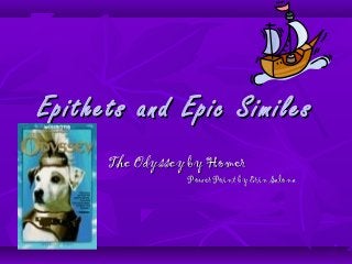 Epithets and Epic Similes The Odyssey  by Homer PowerPoint by Erin Salona 