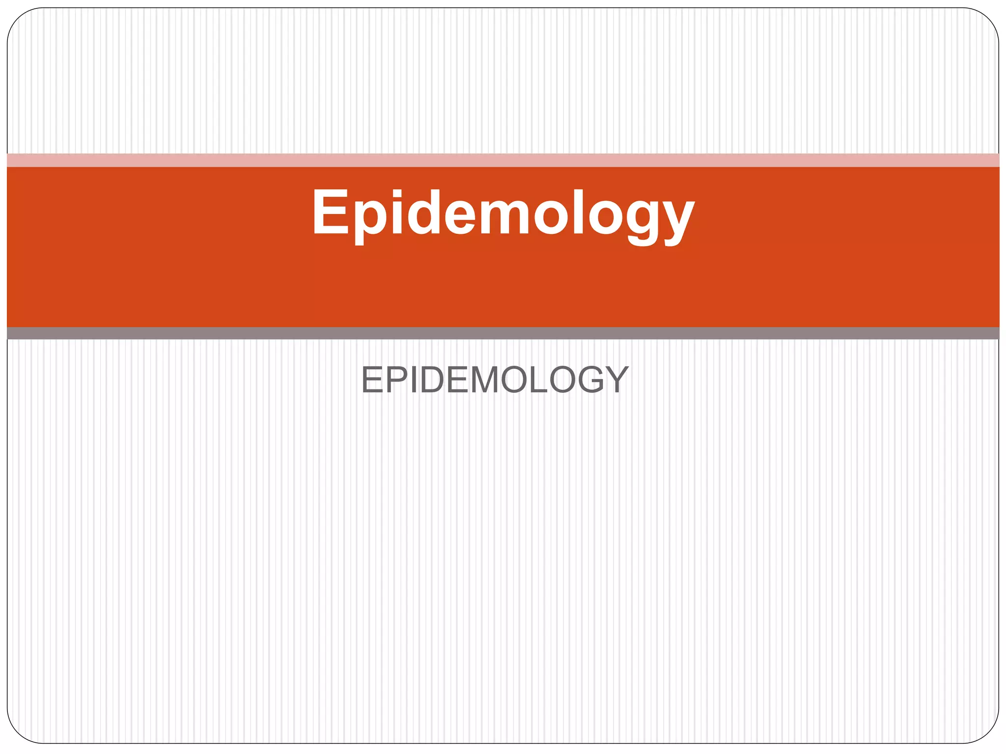 EPIDEMOLOGY
Epidemology
 