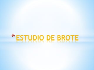 *ESTUDIO DE BROTE
 