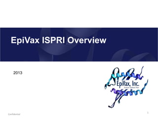 EpiVax ISPRI Overview
2013
1
Confidential
 