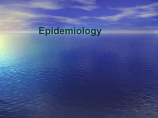 Epidemiology
 