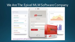 We AreThe Epixel MLM Software Company
www.epixelmlmsoftware.com
 