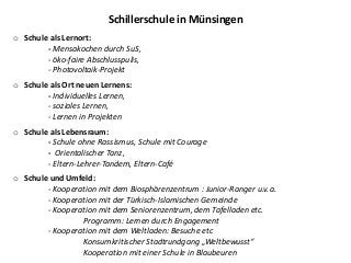 Schillerschule in Münsingen
o Schule als Lernort:
- Mensakochen durch SuS,
- öko-faire Abschlusspulis,
- Photovoltaik-Proj...