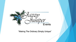 Events
“Making The Ordinary Simply Unique”

 