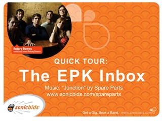 QUICK TOUR:  The EPK Inbox Music: “Junction” by Spare Parts www.sonicbids.com/spareparts 