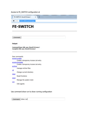 Access to FE_SWITCH configuration at
Use command show run to show running configuration
 