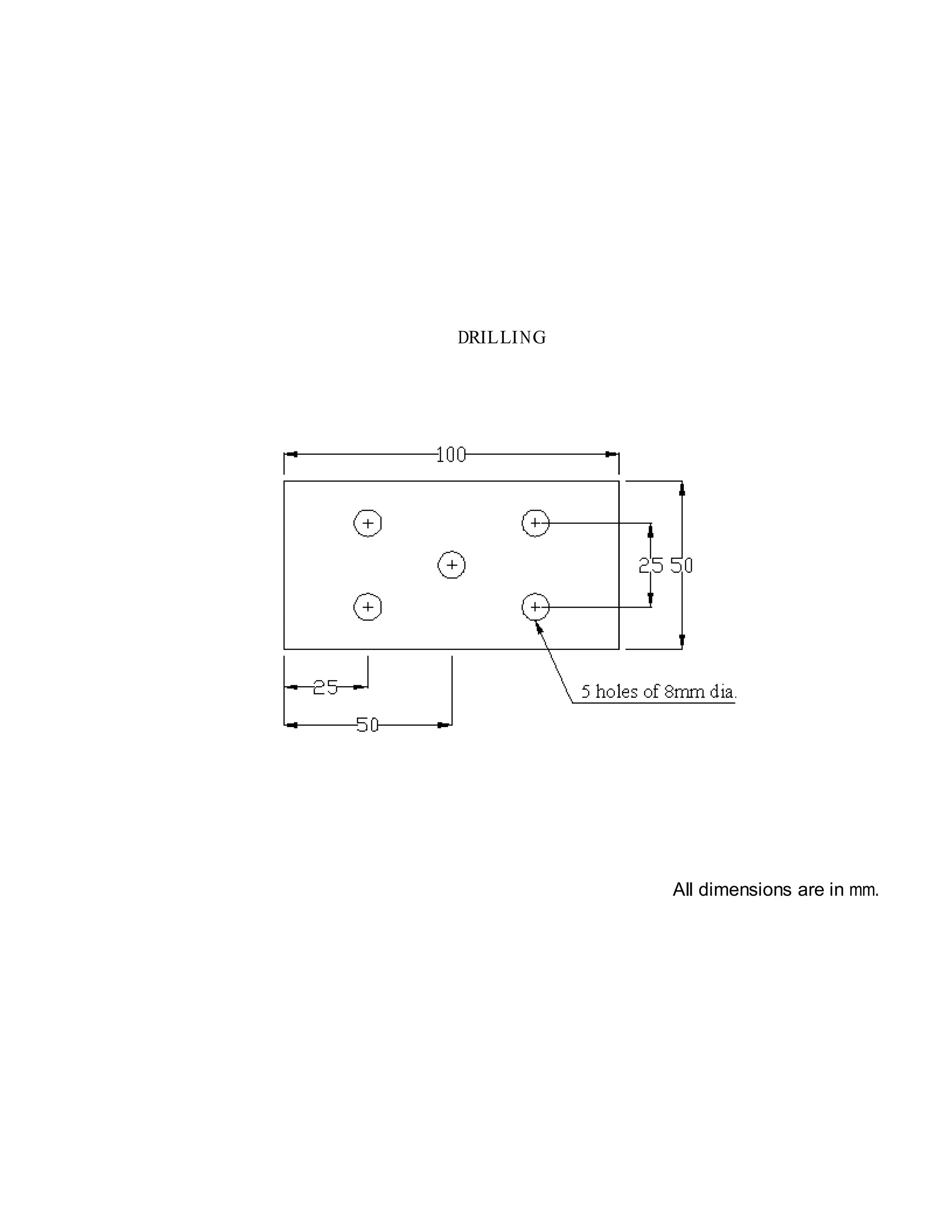 DRILLING
All dimensions are in mm.
 