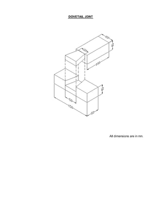 DOVETAIL JOINT
All dimensions are in mm.
 