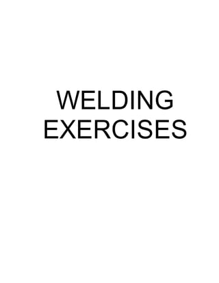 WELDING
EXERCISES
 