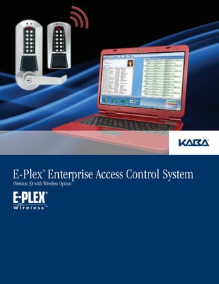 E-Plex  Enterprise Access Control System
                ®


(Version 3) with Wireless Option
 