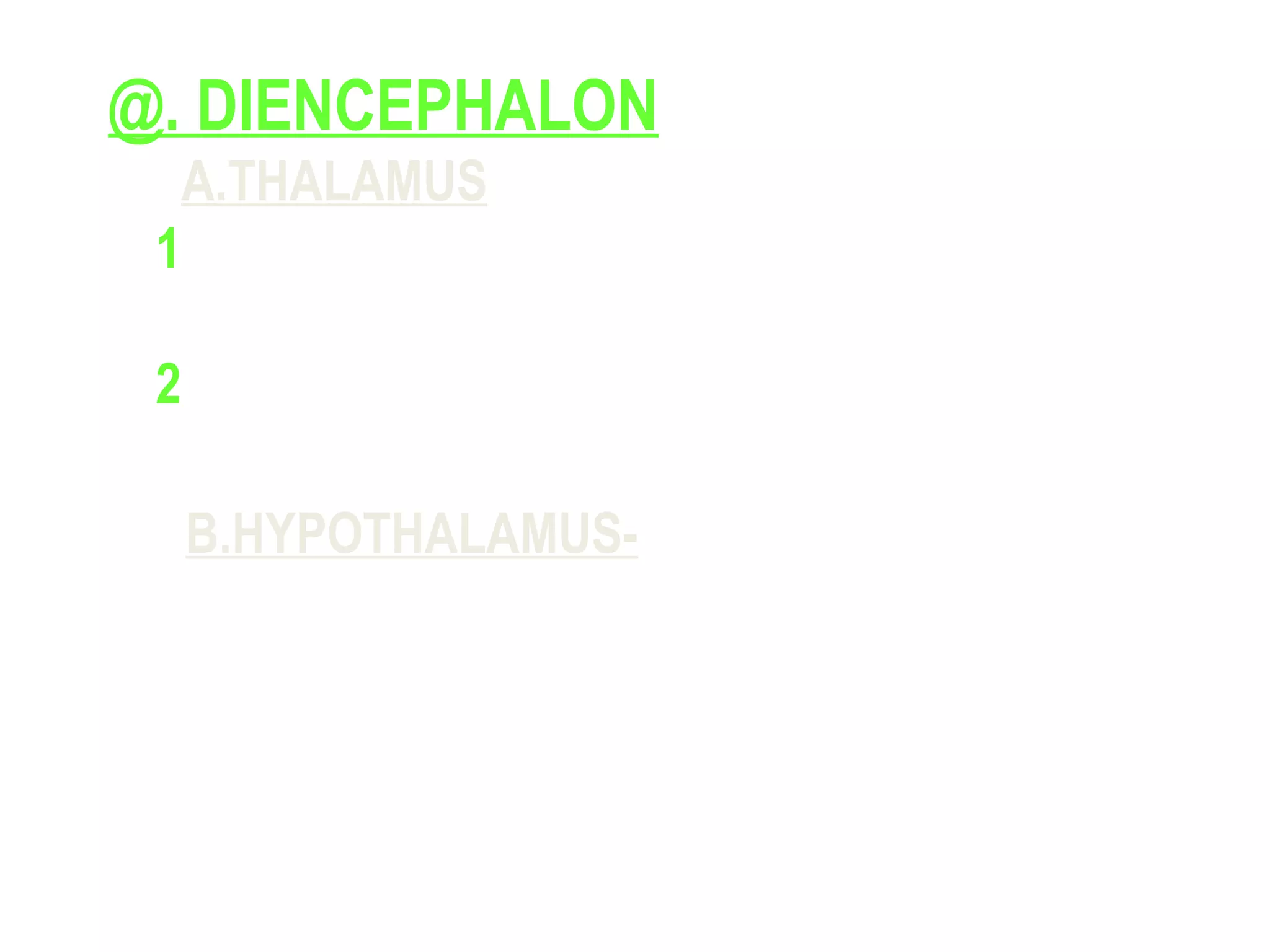 @. DIENCEPHALON
A.THALAMUS
1. Screens and relays sensory impulses to
cortex
2. lowest level crude conscious awareness
B.HYPOTHALAMUS-
Regulates autonomic nervous system,stress
response,sleep, appetite, body temp..fld bal.
and emotions.
August 10, 2013 SSG 8
 