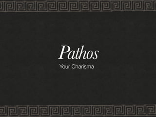 PathosYour Charisma
 