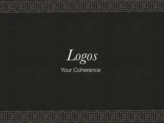Logos
Your Coherence
 