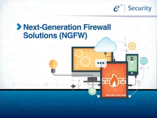 Next-Generation Firewall
Solutions (NGFW)
 