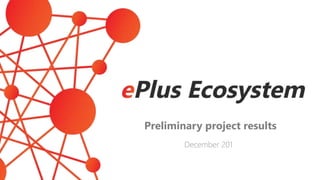 Preliminary project results
December 201
 