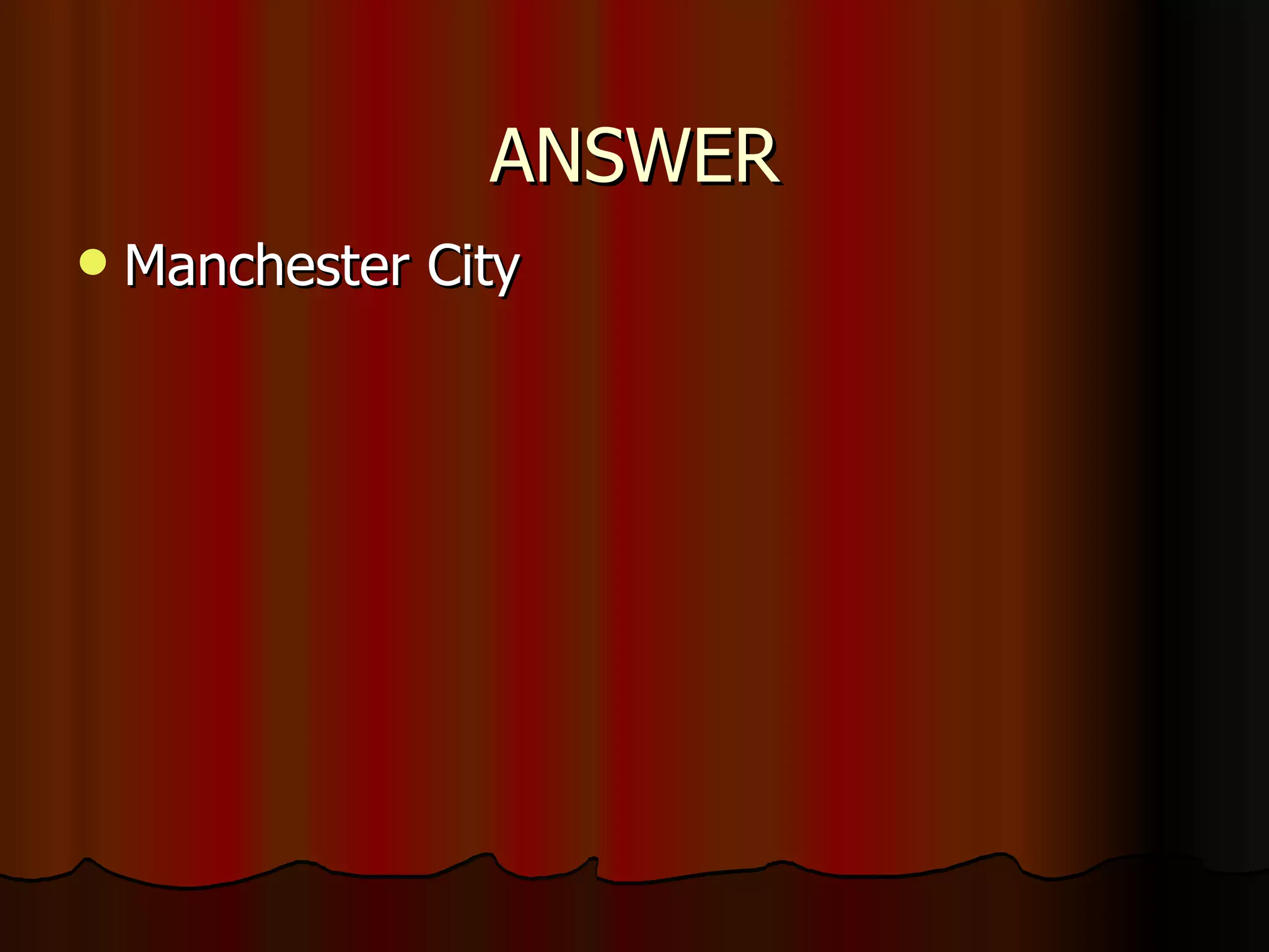 ANSWER Manchester City 