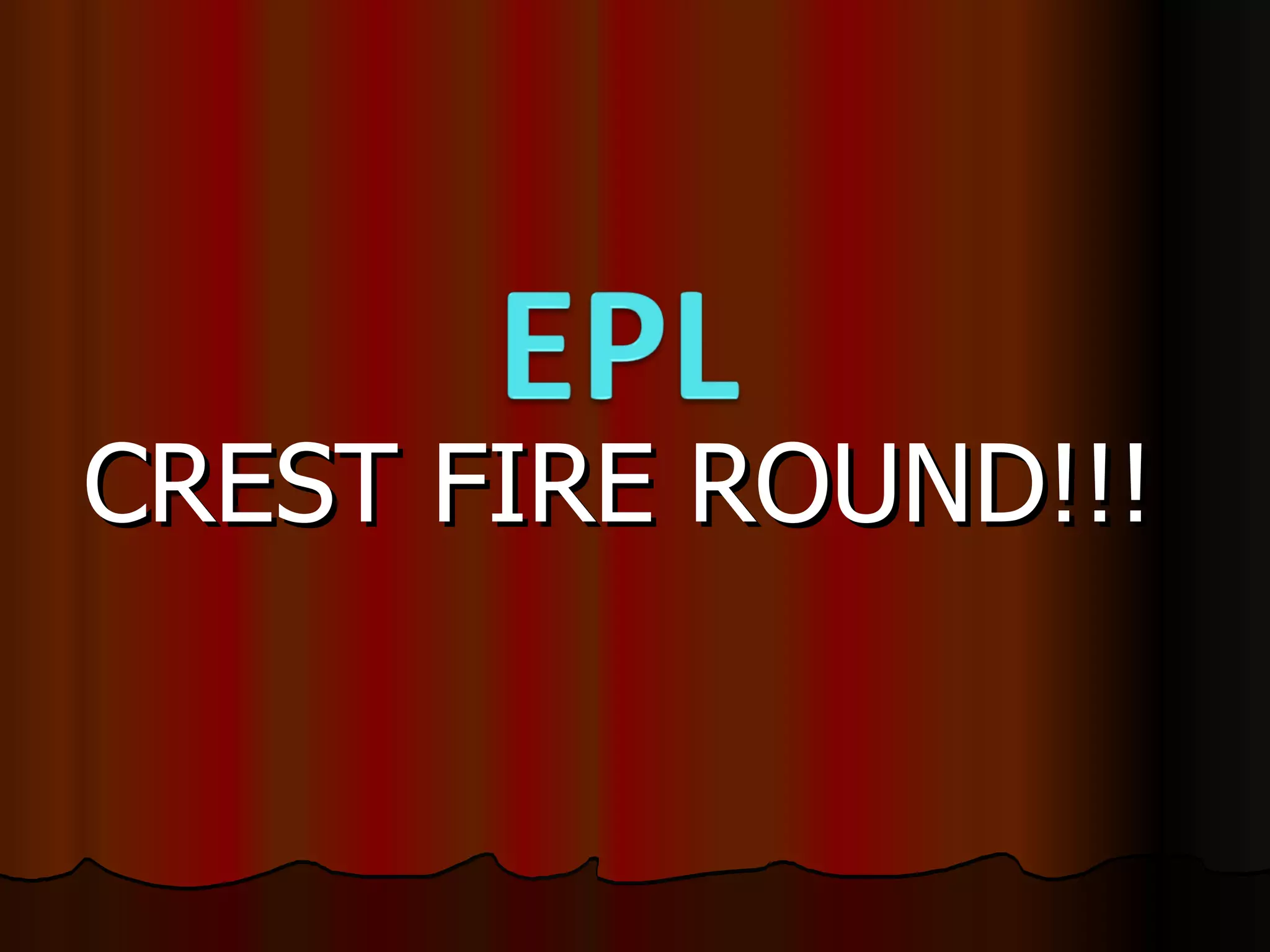 CREST FIRE ROUND!!! 