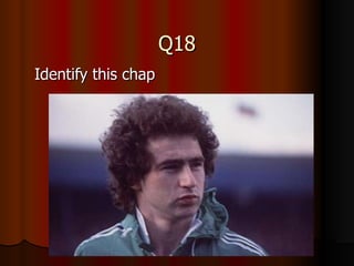 Q18 Identify this chap 