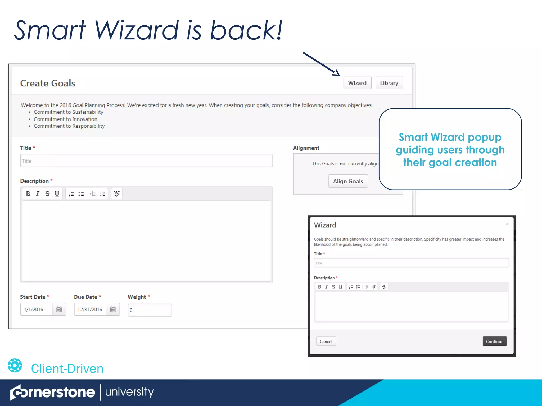 Smart Wizard is back!
Smart Wizard popup
guiding users through
their goal creation
 Client-Driven
 