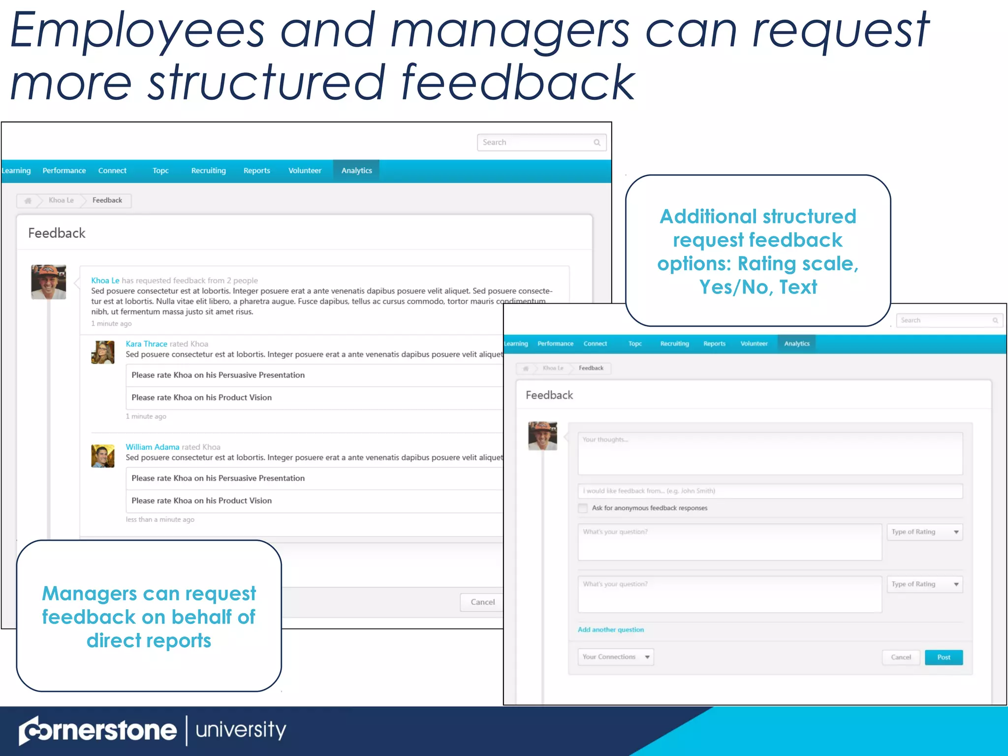 Employees and managers can request
more structured feedback
Managers can request
feedback on behalf of
direct reports
Additional structured
request feedback
options: Rating scale,
Yes/No, Text
 