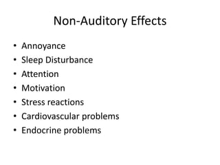 Non-Auditory Effects
• Annoyance
• Sleep Disturbance
• Attention
• Motivation
• Stress reactions
• Cardiovascular problems
• Endocrine problems
 