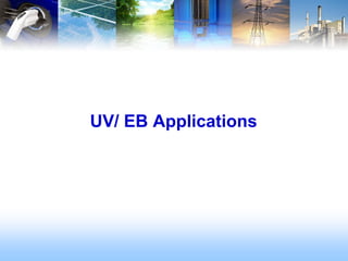 Ultra Violet (UV)/ Electron Beam (EB) Curing of Coatings: Operation ...